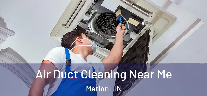 Air Duct Cleaning Near Me Marion - IN