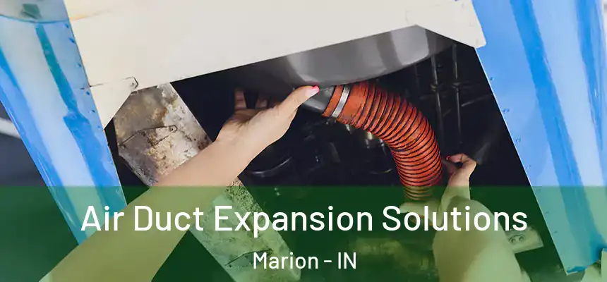 Air Duct Expansion Solutions Marion - IN
