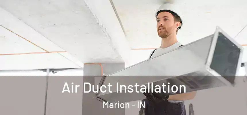  Air Duct Installation Marion - IN
