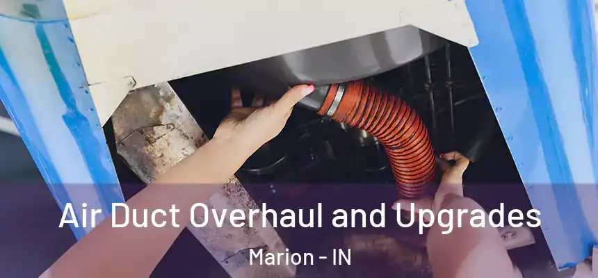Air Duct Overhaul and Upgrades Marion - IN