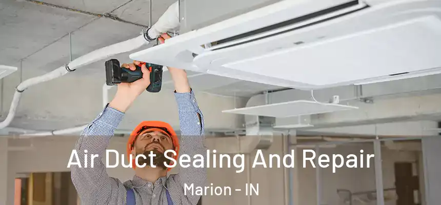 Air Duct Sealing And Repair Marion - IN