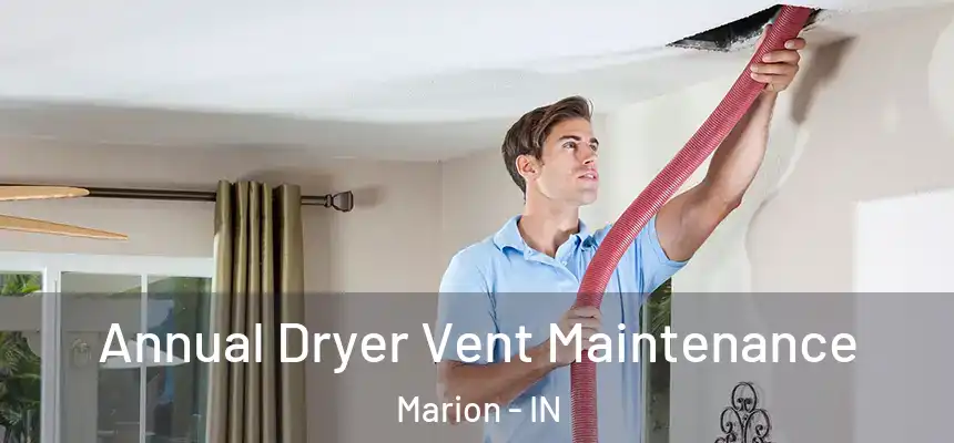  Annual Dryer Vent Maintenance Marion - IN