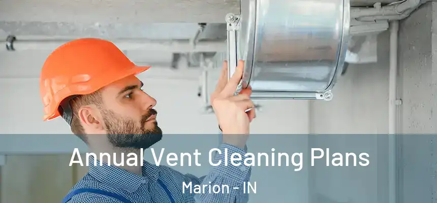  Annual Vent Cleaning Plans Marion - IN
