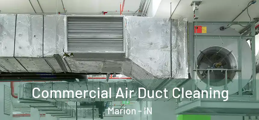 Commercial Air Duct Cleaning Marion - IN