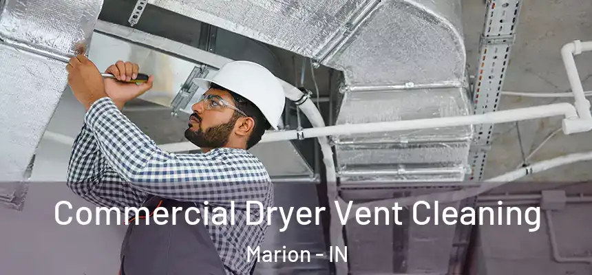 Commercial Dryer Vent Cleaning Marion - IN