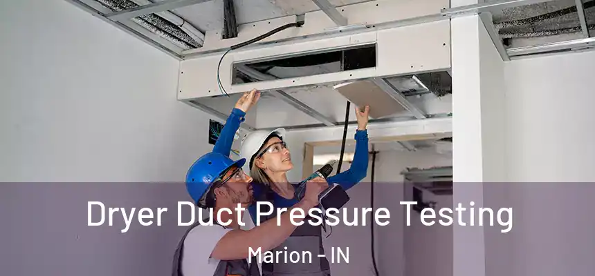 Dryer Duct Pressure Testing Marion - IN