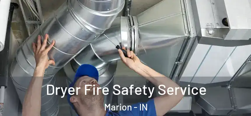  Dryer Fire Safety Service Marion - IN