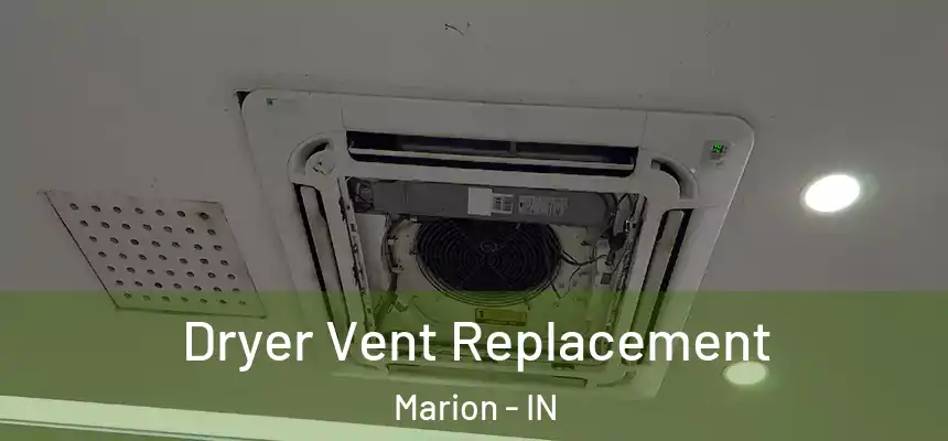 Dryer Vent Replacement Marion - IN