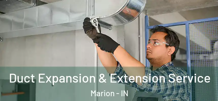  Duct Expansion & Extension Service Marion - IN
