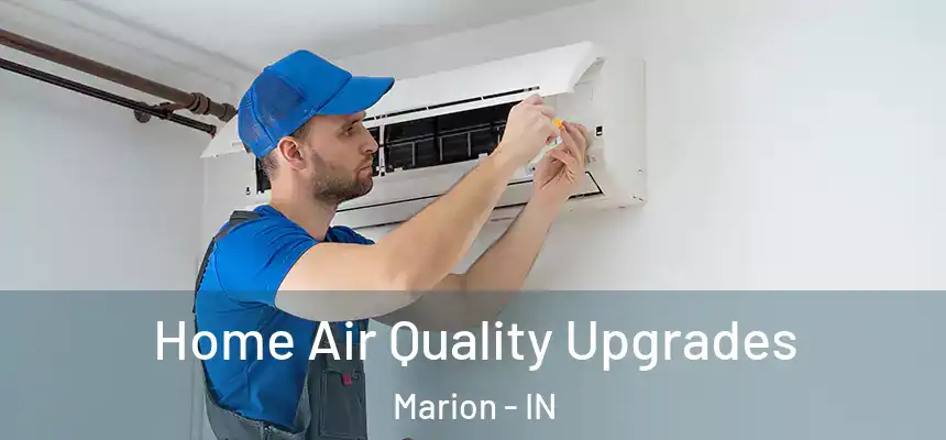 Home Air Quality Upgrades Marion - IN