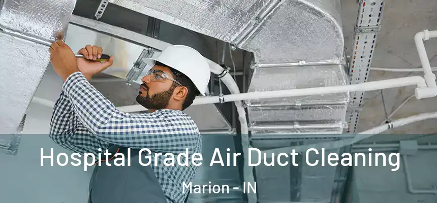 Hospital Grade Air Duct Cleaning Marion - IN