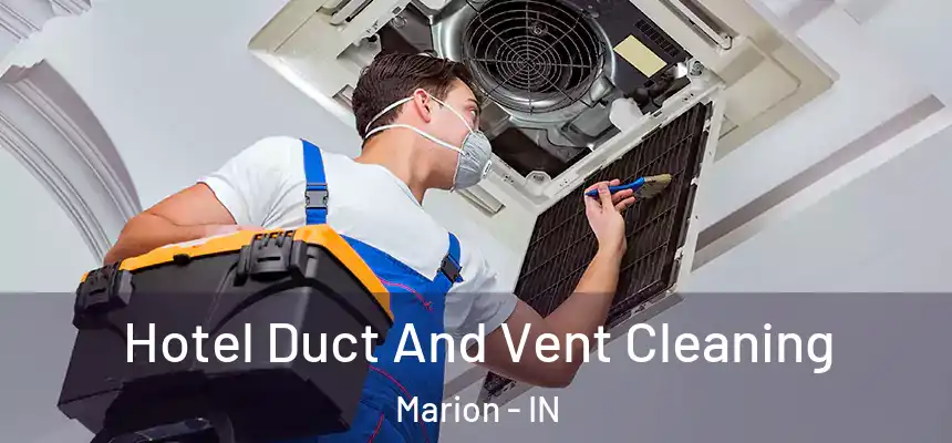  Hotel Duct And Vent Cleaning Marion - IN
