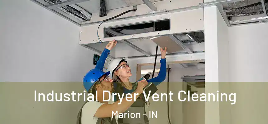 Industrial Dryer Vent Cleaning Marion - IN