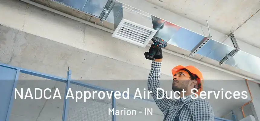 NADCA Approved Air Duct Services Marion - IN