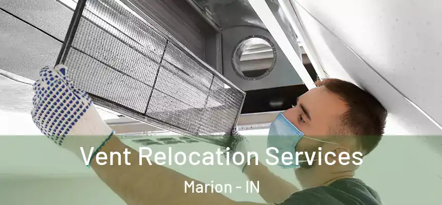 Vent Relocation Services Marion - IN