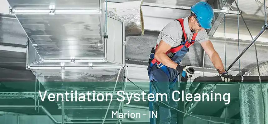 Ventilation System Cleaning Marion - IN