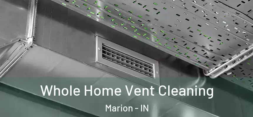 Whole Home Vent Cleaning Marion - IN