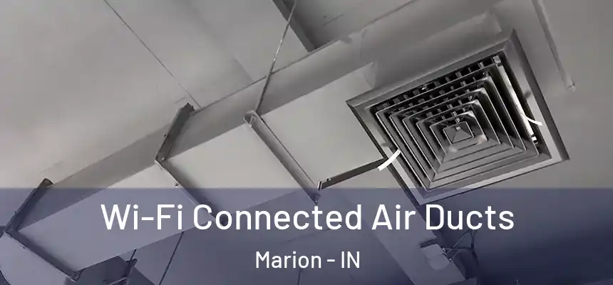 Wi-Fi Connected Air Ducts Marion - IN